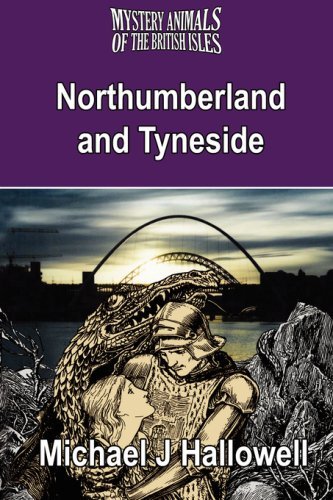 Cover for Michael J. Hallowell · The Mystery Animals of the British Isles: Northumberland and Tyneside (Taschenbuch) [1st edition] (2008)