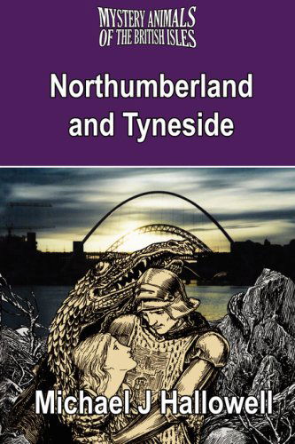 Cover for Michael J. Hallowell · The Mystery Animals of the British Isles: Northumberland and Tyneside (Paperback Book) [1st edition] (2008)