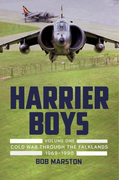 Cover for Bob Marston · Harrier Boys: Volume One: Cold War Through the Falklands, 1969-1990 - The Jet Age Series (Inbunden Bok) (2015)