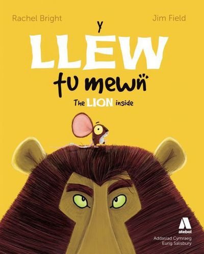 The Llew Tu Mewn, Y / Lion Inside - Rachel Bright - Books - Atebol - 9781910574294 - November 12, 2020