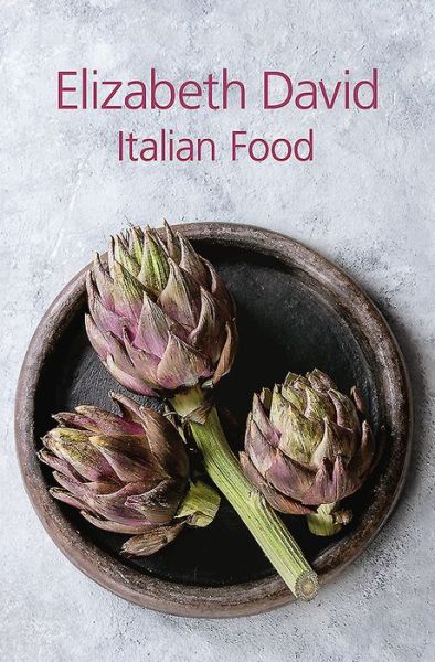 Italian Food - Elizabeth David - Kirjat - Grub Street Publishing - 9781911621294 - perjantai 31. toukokuuta 2019