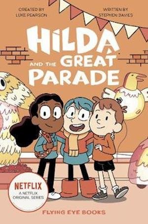 Hilda and the Great Parade - Hilda Netflix Original Series Tie-In Fiction - Luke Pearson - Books - Flying Eye Books - 9781912497294 - June 1, 2020
