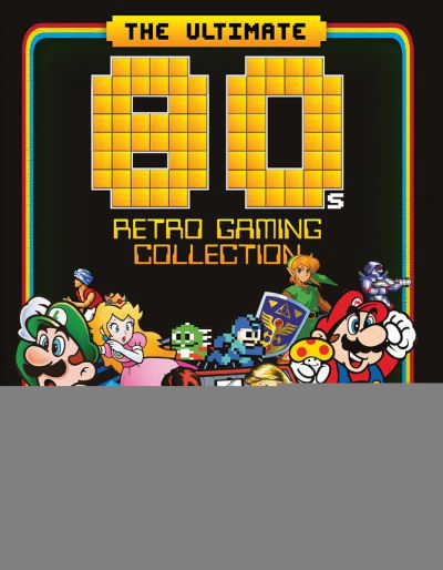 Cover for Dan Peel · The Ultimate 80's Retro Gaming Collection: Essential Guide to Gaming's Greatest Decade (Inbunden Bok) (2021)