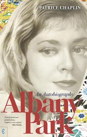 Albany Park: An Autobiography - Patrice Chaplin - Książki - Clairview Books - 9781912992294 - 28 maja 2021