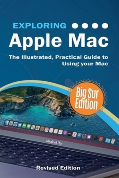Cover for Kevin Wilson · Exploring Apple Mac: Big Sur Edition: The Illustrated, Practical Guide to Using your Mac - Exploring Tech (Paperback Book) (2020)