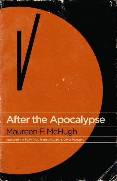 Cover for Maureen F. McHugh · After the Apocalypse: Stories (Paperback Book) (2011)