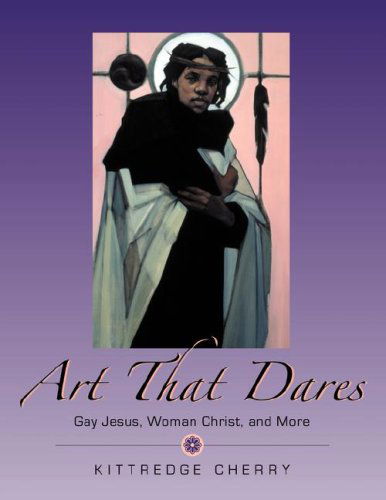 Cover for Kittredge Cherry · Art That Dares: Gay Jesus, Woman Christ, and More (Paperback Book) (2007)