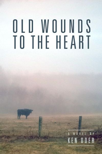 Cover for Ken Oder · Old Wounds to the Heart (Paperback Book) (2015)