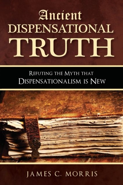 Cover for James C. Morris · Ancient Dispensational Truth (Paperback Book) (2018)