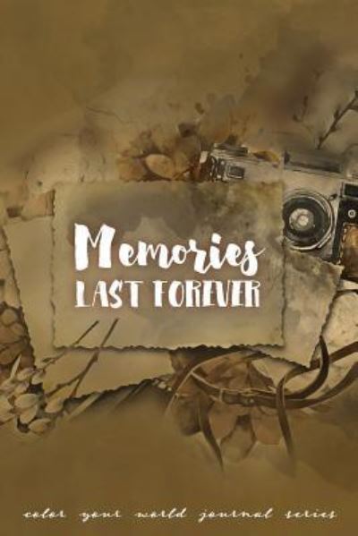 Cover for Annette Bridges · Memories Last Forever: Jot Journal - Color Your World (Paperback Book) [Jot Journal edition] (2019)