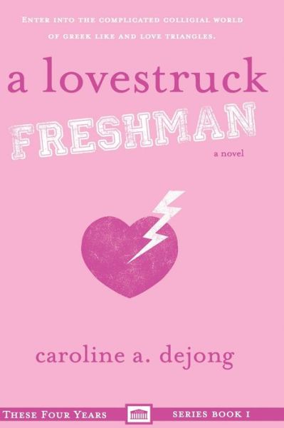 Cover for Caroline a Dejong · A Lovestruck Freshman (Paperback Book) (2017)