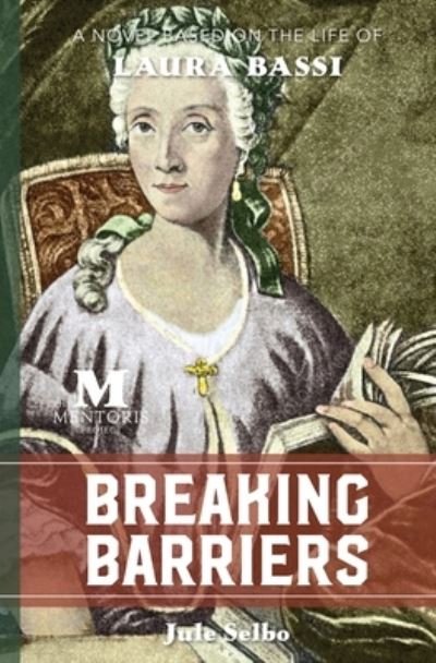 Cover for Jule Selbo · Breaking Barriers: A Novel Based on the Life of Laura Bassi (Paperback Book) (2020)