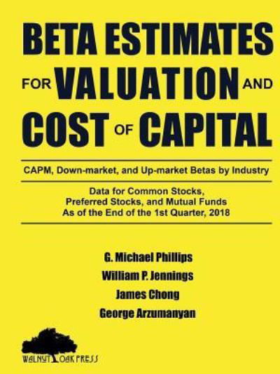 Cover for G Michael Phillips · Beta Estimates for Valuation and Cost of Capital, As of the End of 1st Quarter, 2018 (Paperback Book) (2018)