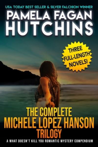 Cover for Pamela Fagan Hutchins · The Complete Michele Lopez Hanson Trilogy (Taschenbuch) (2020)