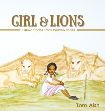 Cover for Tom Aish · Girl and Lions - Pillow Stories from Heaven (Gebundenes Buch) (2021)
