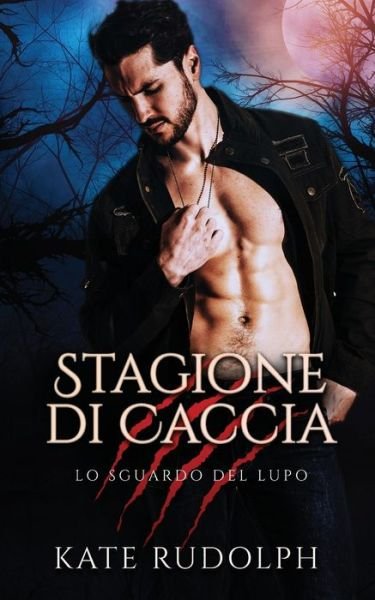 Cover for Kate Rudolph · Stagione Di Caccia: Paranormal Romance - Lo Sguardo del Lupo (Paperback Book) (2022)