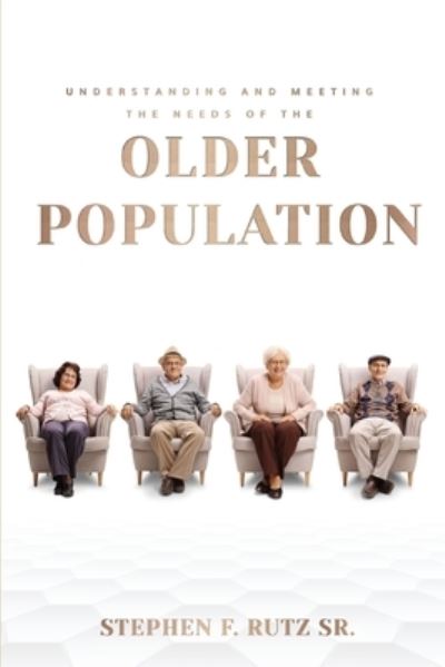 Cover for Stephen F. Rutz · Meeting the Needs of the Elder Population (Book) (2023)