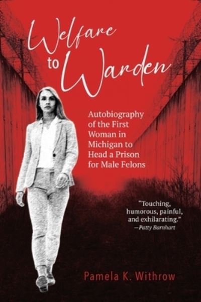 Welfare to Warden - Pamela K. Withrow - Livros - Mission Point Press - 9781958363294 - 15 de setembro de 2022