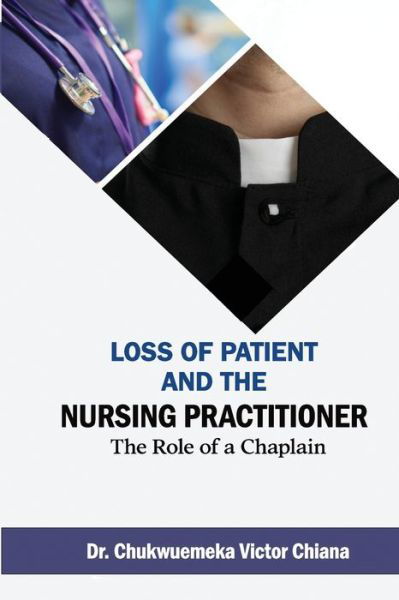 Loss of Patient and the Nursing Practitioner - Chukwuemeka Chiana - Böcker - HCP Book Publishing - 9781958404294 - 18 januari 2023