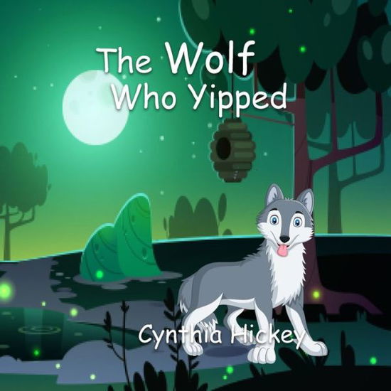 Wolf Who Yipped - Cynthia Hickey - Książki - Winged Publications - 9781959788294 - 10 lutego 2023