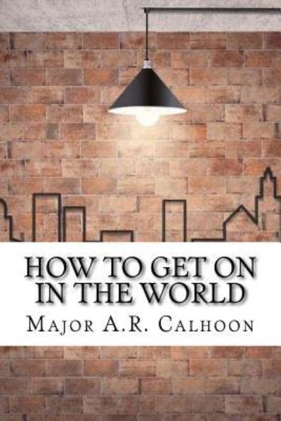 Cover for Major A R Calhoon · How to Get on in the World (Paperback Book) (2017)