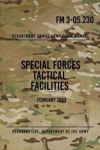 Cover for Headquarters Department of the Army · FM 3-05.230 Special Forces Tactical Facilities (Paperback Book) (2017)