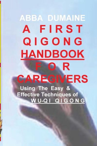 Cover for Abba Dumaine · A First Qigong Handbook For Caregivers (Paperback Book) (2017)