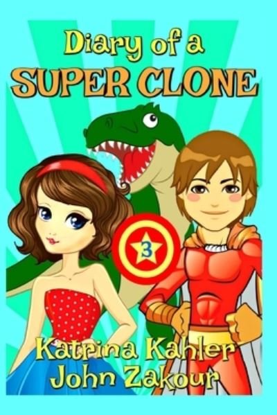 Diary of a SUPER CLONE - Book 3: Teamwork: Books for Kids 9-12 (A very funny book for boys and girls) - Diary of a Super Clone - Katrina Kahler - Książki - Independently Published - 9781980238294 - 11 lutego 2018