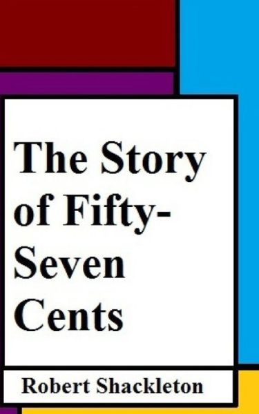 Cover for Robert Shackleton · The Story of Fifty-Seven Cents (Pocketbok) (2017)