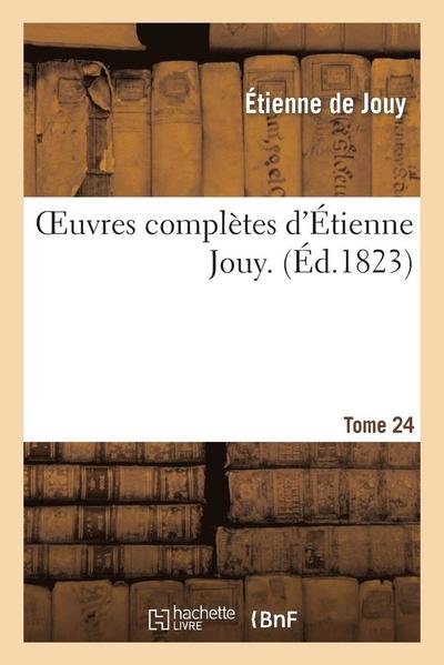 Cover for Sans Auteur · Oeuvres Completes D Etienne Jouy. T24 (Paperback Book) (2013)