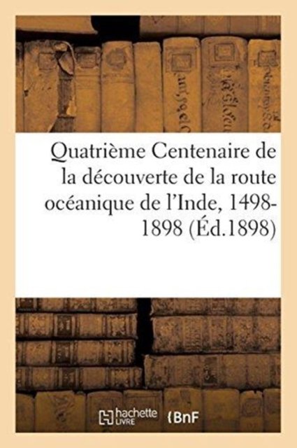 Cover for Imp Bourbonnaise · Quatrieme Centenaire de la Decouverte de la Route Oceanique de l'Inde, 1498-1898 (Paperback Book) (2017)