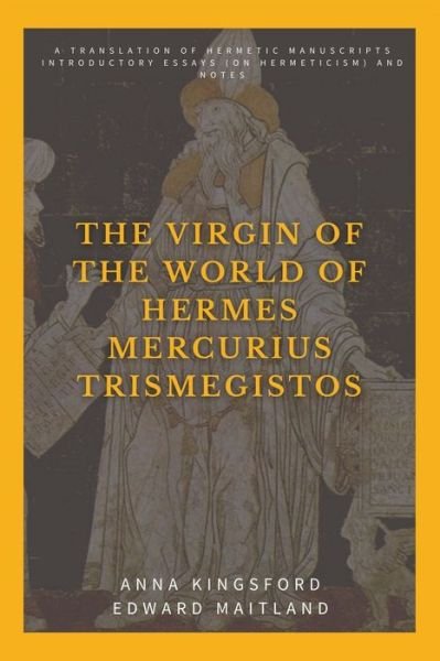 Cover for Anna Kingsford · The Virgin of the World of Hermes Mercurius Trismegistos (Paperback Book) (2021)