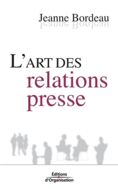 Cover for Jeanne Bordeau · L' art des relations presse (Book) (2005)