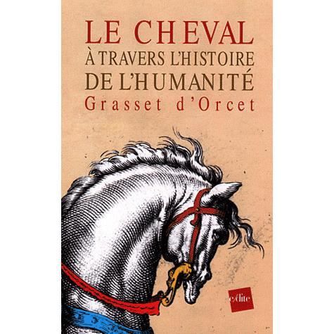 Le Cheval à Travers L?histoire de L?Humanité - Claude-Sosthène Grasset d?Orcet - Books - Les édition de l'oeil du sphinx - 9782846083294 - January 21, 2021