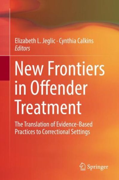 Cover for New Frontiers in Offender Treatment: The Translation of Evidence-Based Practices to Correctional Settings (Hardcover Book) [1st ed. 2018 edition] (2018)