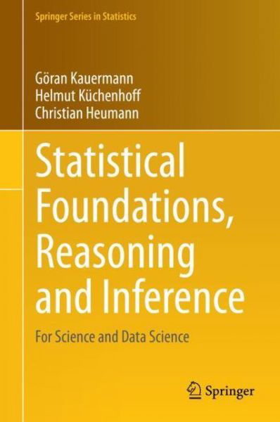 Cover for Goran Kauermann · Statistical Foundations, Reasoning and Inference: For Science and Data Science - Springer Series in Statistics (Pocketbok) [1st ed. 2021 edition] (2022)