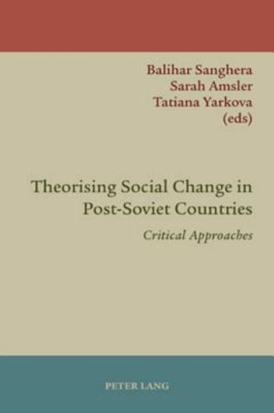 Theorising Social Change in Post-Soviet Countries: Critical Approaches - - Books - Verlag Peter Lang - 9783039103294 - September 5, 2007