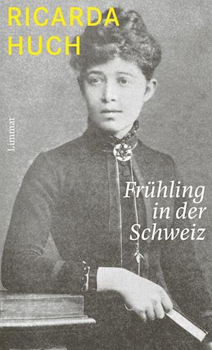 Cover for Ricarda Huch · Frühling in der Schweiz (Innbunden bok) (2022)