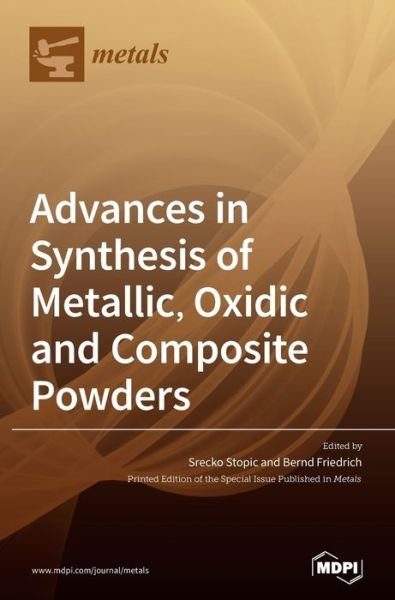 Cover for Srecko Stopic · Advances in Synthesis of Metallic, Oxidic and Composite Powders (Hardcover bog) (2021)