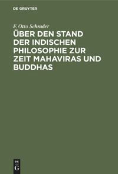 Cover for F. Otto Schrader · UEber den Stand der indischen Philosophie zur Zeit Mahaviras und Buddhas (Hardcover Book) (1902)