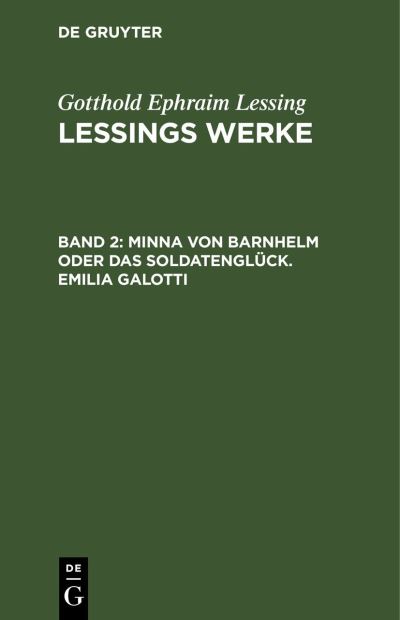 Cover for Gotthold Ephraim Lessing · Minna Von Barnhelm Oder das Soldatenglück. Emilia Galotti (Bok) (1901)