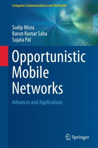 Cover for Sudip Misra · Opportunistic Mobile Networks: Advances and Applications - Computer Communications and Networks (Hardcover Book) [1st ed. 2016 edition] (2016)