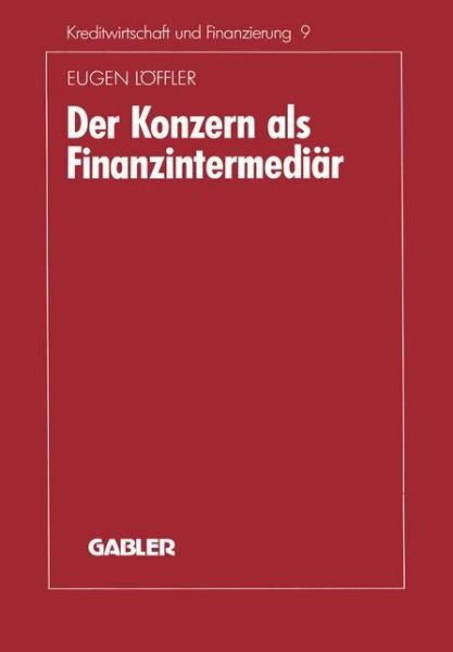 Cover for Eugen Loeffler · Der Konzern ALS Finanzintermediar - Schriftenreihe Fur Kreditwirtschaft Und Finanzierung (Paperback Book) [1991 edition] (1991)