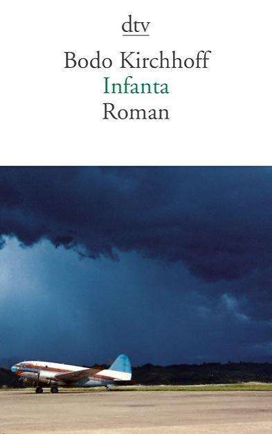 Dtv.14029 Kirchhoff:infanta - Bodo Kirchhoff - Books - - 9783423140294 -