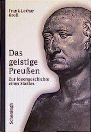 Das Geistige Preussen - Frank-Lothar Kroll - Books - Brill Schoningh - 9783506748294 - January 19, 2001