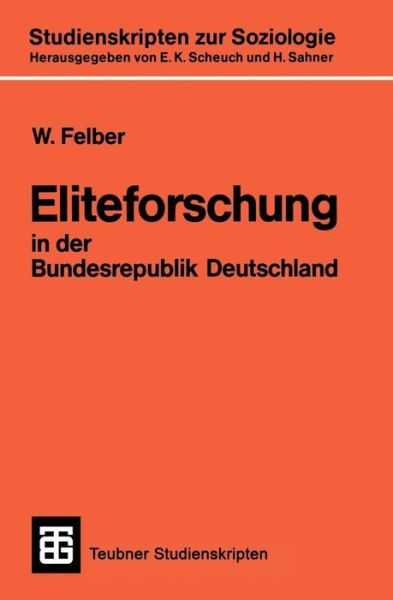 Eliteforschung in Der Bundesrepublik Deutschland: Analyse, Kritik, Alternativen - Teubner Studienskripten Zur Soziologie - Wolfgang Felber - Books - Vieweg+teubner Verlag - 9783519001294 - 1986