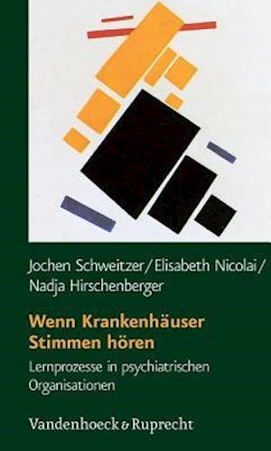 Cover for Jochen Schweitzer · Wenn KrankenhAuser Stimmen hAren: Lernprozesse in psychiatrischen Organisationen (Paperback Book) (2005)