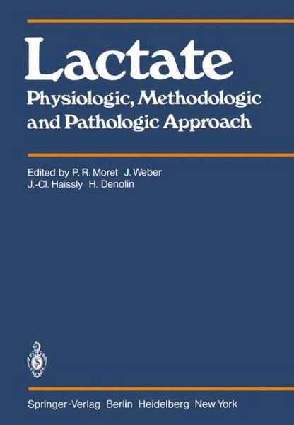 Lactate: Physiologic, Methodologic and Pathologic Approach - P R Moret - Bücher - Springer-Verlag Berlin and Heidelberg Gm - 9783540098294 - 1. April 1980