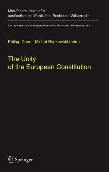 Cover for Philipp Dann · The Unity of the European Constitution - Beitrage zum auslandischen oeffentlichen Recht und Voelkerrecht (Taschenbuch) [Softcover reprint of hardcover 1st ed. 2006 edition] (2010)