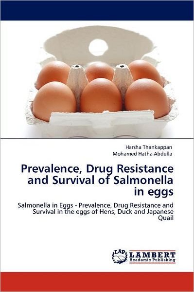 Cover for Mohamed Hatha Abdulla · Prevalence, Drug Resistance and Survival of Salmonella in Eggs: Salmonella in Eggs - Prevalence, Drug Resistance and Survival in the Eggs of Hens, Duck and Japanese Quail (Paperback Bog) (2012)